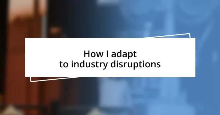 How I adapt to industry disruptions