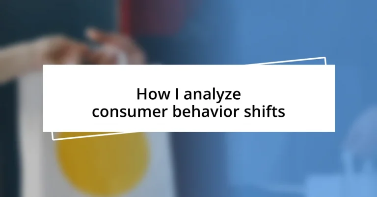 How I analyze consumer behavior shifts