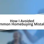 How I Avoided Common Homebuying Mistakes