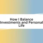 How I Balance Investments and Personal Life