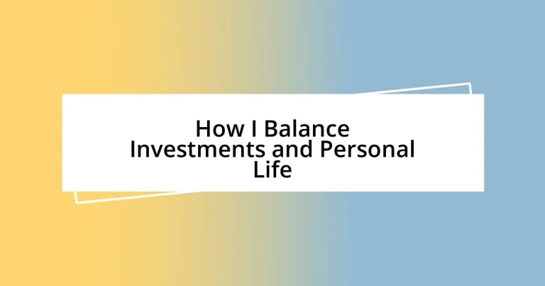 How I Balance Investments and Personal Life