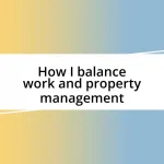 How I balance work and property management