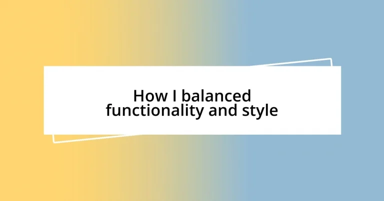 How I balanced functionality and style