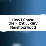 How I Chose the Right Luxury Neighborhood