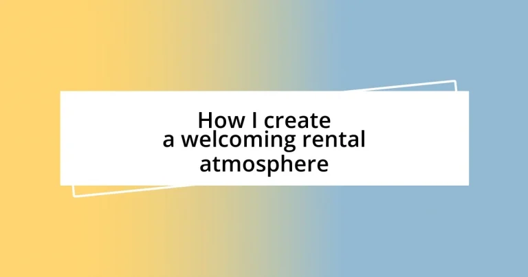 How I create a welcoming rental atmosphere