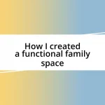 How I created a functional family space