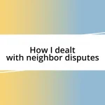 How I dealt with neighbor disputes