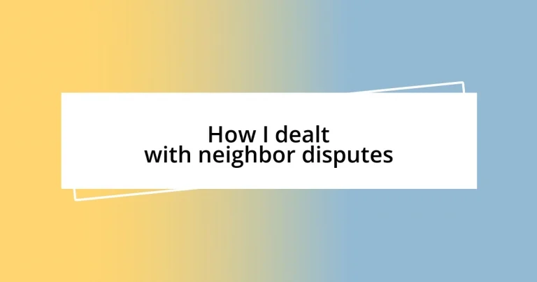 How I dealt with neighbor disputes