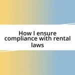 How I ensure compliance with rental laws