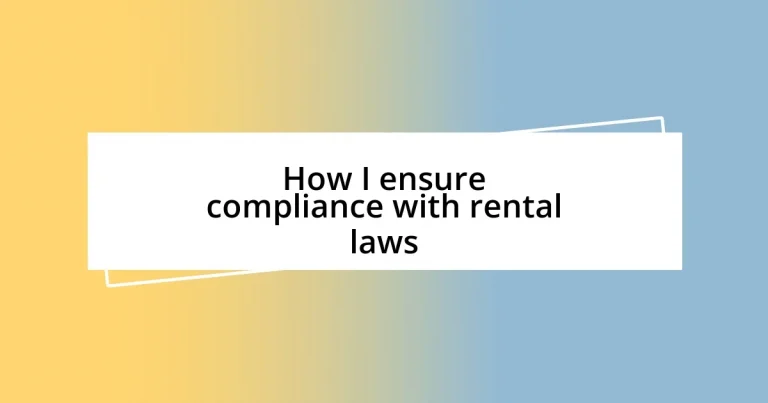 How I ensure compliance with rental laws