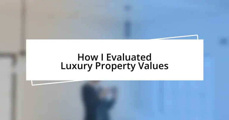 How I Evaluated Luxury Property Values