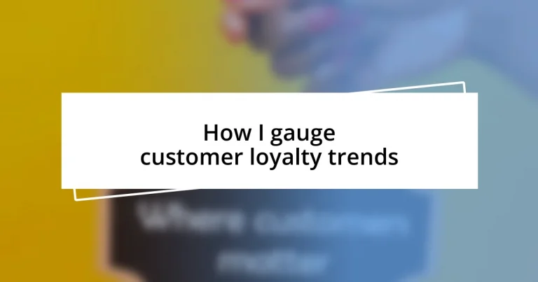 How I gauge customer loyalty trends