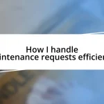 How I handle maintenance requests efficiently