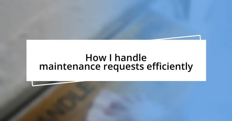 How I handle maintenance requests efficiently