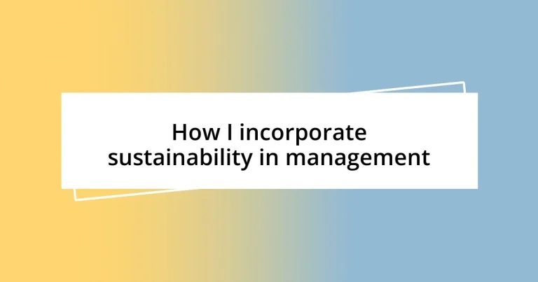 How I incorporate sustainability in management