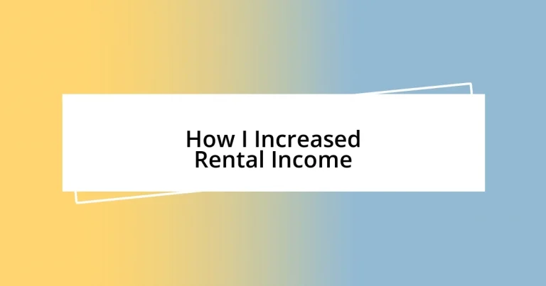 How I Increased Rental Income