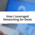 How I Leveraged Networking for Deals