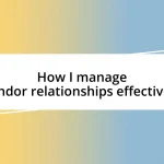 How I manage vendor relationships effectively