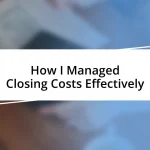 How I Managed Closing Costs Effectively