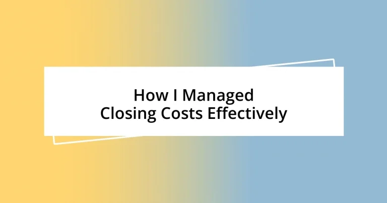 How I Managed Closing Costs Effectively