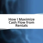 How I Maximize Cash Flow from Rentals