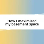 How I maximized my basement space