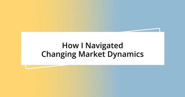 How I Navigated Changing Market Dynamics