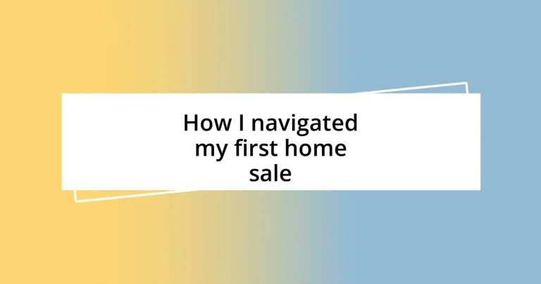 How I navigated my first home sale