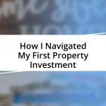 How I Navigated My First Property Investment