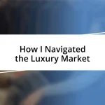 How I Navigated the Luxury Market