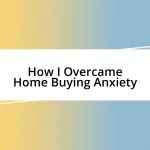 How I Overcame Home Buying Anxiety