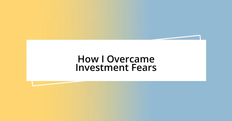 How I Overcame Investment Fears