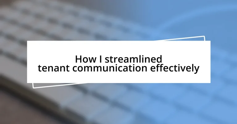 How I streamlined tenant communication effectively