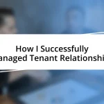 How I Successfully Managed Tenant Relationships