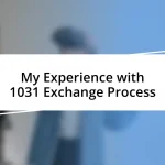 My Experience with 1031 Exchange Process