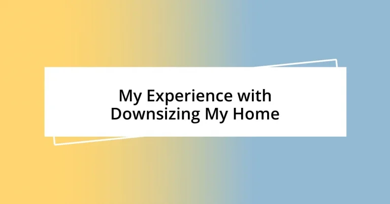 My Experience with Downsizing My Home