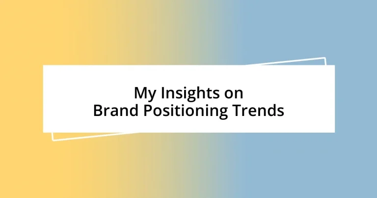 My Insights on Brand Positioning Trends