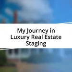 My Journey in Luxury Real Estate Staging