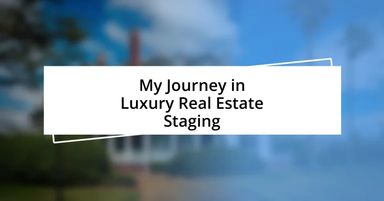 My Journey in Luxury Real Estate Staging