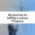 My Journey to Selling a Luxury Property