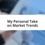 My Personal Take on Market Trends