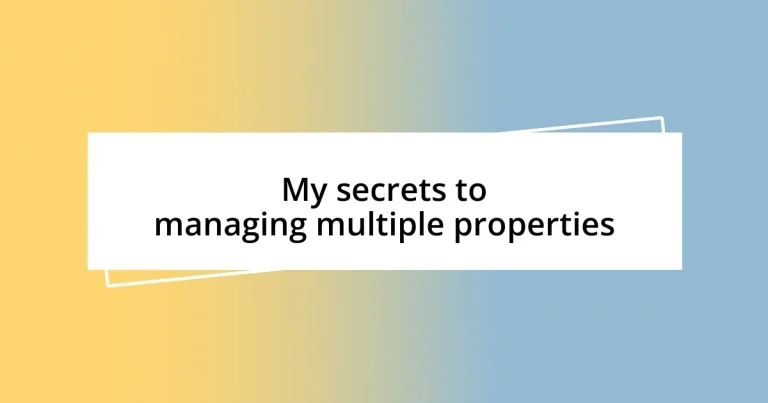 My secrets to managing multiple properties