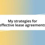 My strategies for effective lease agreements