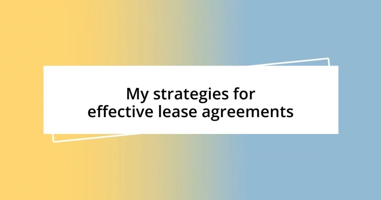 My strategies for effective lease agreements