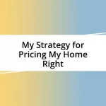 My Strategy for Pricing My Home Right