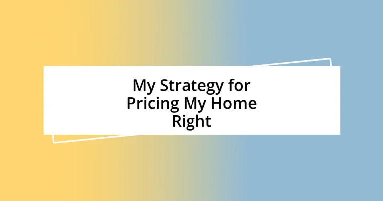 My Strategy for Pricing My Home Right