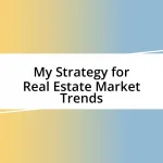 My Strategy for Real Estate Market Trends