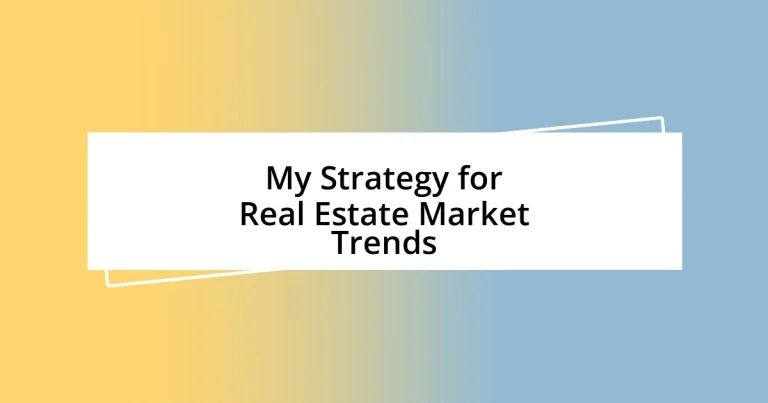 My Strategy for Real Estate Market Trends