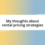 My thoughts about rental pricing strategies