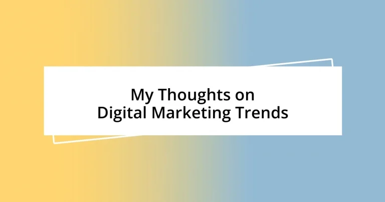 My Thoughts on Digital Marketing Trends